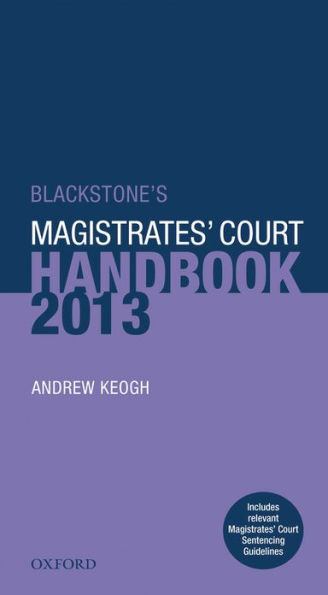 Blackstone's Magistrates' Court Handbook 2013