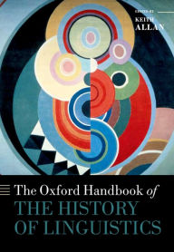 Title: The Oxford Handbook of the History of Linguistics, Author: Keith Allan