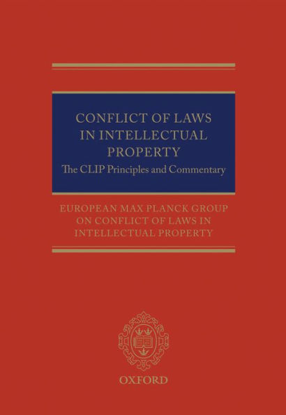 Conflict of Laws in Intellectual Property: The CLIP Principles and Commentary