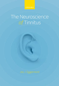 Title: The Neuroscience of Tinnitus, Author: Jos J. Eggermont