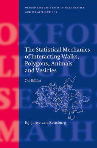 Title: The Statistical Mechanics of Interacting Walks, Polygons, Animals and Vesicles, Author: E.J. Janse van Rensburg