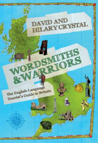 Title: Wordsmiths and Warriors: The English-Language Tourist's Guide to Britain, Author: David Crystal