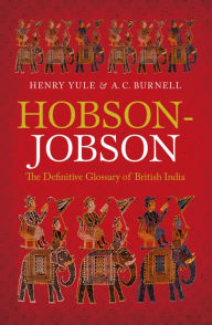 Title: Hobson-Jobson: The Definitive Glossary of British India, Author: Henry Yule