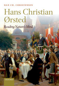 Title: Hans Christian Ørsted: Reading Nature's Mind, Author: Dan Ch. Christensen