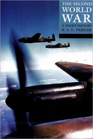 Title: The Second World War: A Short History, Author: R. A. C. Parker