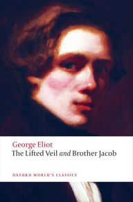 Title: The Lifted Veil, and Brother Jacob, Author: George Eliot