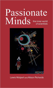 Title: Passionate Minds: The Inner World of Scientists, Author: Lewis Wolpert