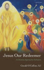 Jesus Our Redeemer: A Christian Approach to Salvation