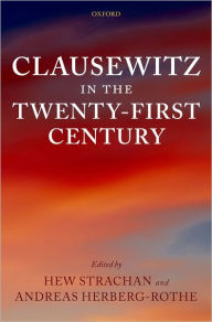 Title: Clausewitz in the Twenty-First Century, Author: Hew Strachan