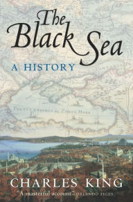 Title: The Black Sea: A History, Author: Charles King