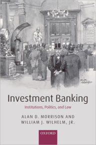 Title: Investment Banking: Institutions, Politics, and Law, Author: Alan D. Morrison