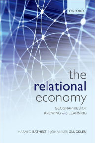 Title: The Relational Economy: Geographies of Knowing and Learning, Author: Harald Bathelt