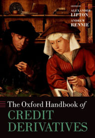 Title: The Oxford Handbook of Credit Derivatives, Author: Alexander Lipton