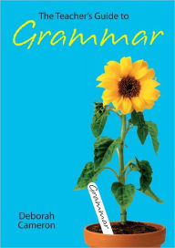 Title: The Teacher's Guide to Grammar, Author: Deborah Cameron