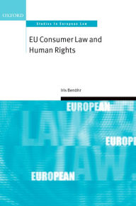 Title: EU Consumer Law and Human Rights, Author: Iris Ben?hr