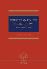 Title: European Union Design Law: A Practitioners' Guide, Author: David Stone