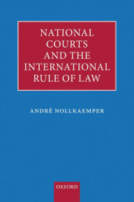 Title: National Courts and the International Rule of Law, Author: Andr? Nollkaemper