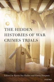 Title: The Hidden Histories of War Crimes Trials, Author: Kevin Heller