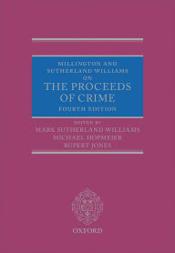 Title: Millington and Sutherland Williams on The Proceeds of Crime, Author: Judge Mark Sutherland Williams