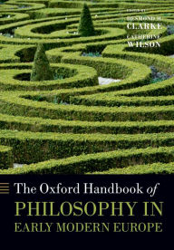 Title: The Oxford Handbook of Philosophy in Early Modern Europe, Author: Desmond M. Clarke