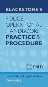 Title: Blackstone's Police Operational Handbook: Practice and Procedure, Author: Clive Harfield