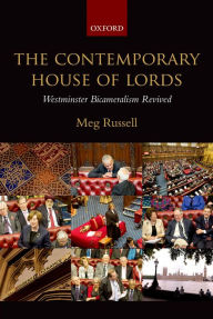 Title: The Contemporary House of Lords: Westminster Bicameralism Revived, Author: Meg Russell