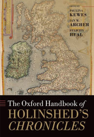 Title: The Oxford Handbook of Holinshed's Chronicles, Author: Paulina Kewes