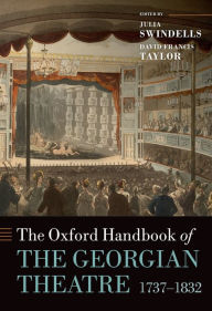 Title: The Oxford Handbook of the Georgian Theatre 1737-1832, Author: Julia Swindells