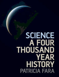 Title: Science: A Four Thousand Year History, Author: Patricia Fara