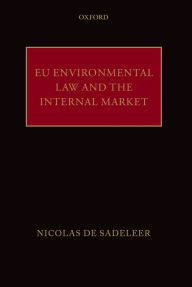 Title: EU Environmental Law and the Internal Market, Author: Nicolas de Sadeleer