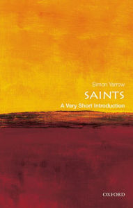 Title: Saints: A Very Short Introduction, Author: Simon Yarrow