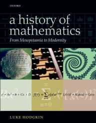 Title: A History of Mathematics: From Mesopotamia to Modernity, Author: Luke Hodgkin