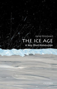 Title: The Ice Age: A Very Short Introduction, Author: Jamie Woodward