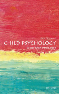 Title: Child Psychology: A Very Short Introduction, Author: Usha Goswami