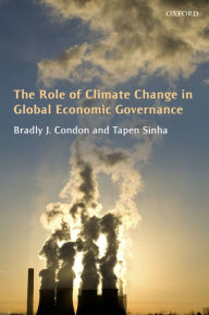 Title: The Role of Climate Change in Global Economic Governance, Author: Bradly J. Condon