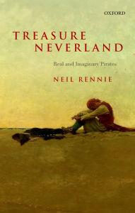 Title: Treasure Neverland: Real and Imaginary Pirates, Author: Neil Rennie