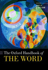 Title: The Oxford Handbook of the Word, Author: John R. Taylor