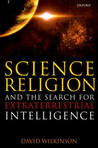 Title: Science, Religion, and the Search for Extraterrestrial Intelligence, Author: David Wilkinson