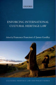 Title: Enforcing International Cultural Heritage Law, Author: Francesco Francioni