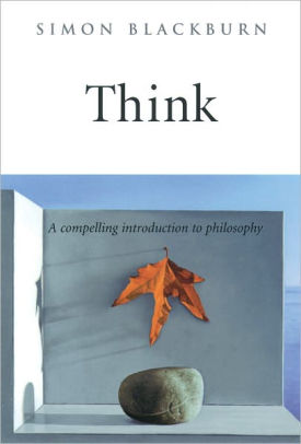 Think: A Compelling Introduction to Philosophy by Simon Blackburn |  9780192100245 | Hardcover | Barnes &amp; Noble®