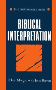 Title: Biblical Interpretation / Edition 1, Author: Robert Morgan