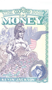 Title: The Oxford Book of Money / Edition 1, Author: Kevin Jackson