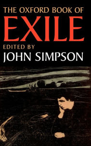 Title: The Oxford Book of Exile / Edition 1, Author: John Simpson