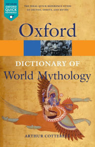 Title: A Dictionary of World Mythology, Author: Arthur Cotterell
