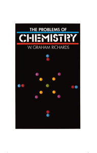 Title: The Problems of Chemistry, Author: W. Graham Richards