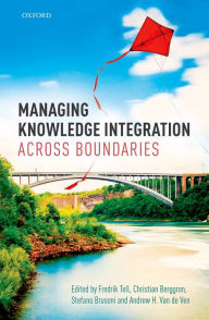 Title: Managing Knowledge Integration Across Boundaries, Author: Christian Berggren