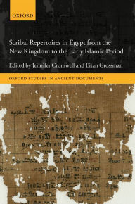Title: Scribal Repertoires in Egypt from the New Kingdom to the Early Islamic Period, Author: Jennifer Cromwell