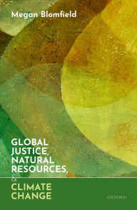 Title: Global Justice, Natural Resources, and Climate Change, Author: Megan Blomfield