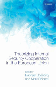 Title: Theorizing Internal Security in the European Union, Author: Raphael Bossong