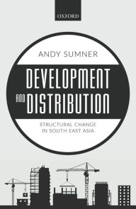 Title: Development and Distribution: Structural Change in South East Asia, Author: Andy Sumner